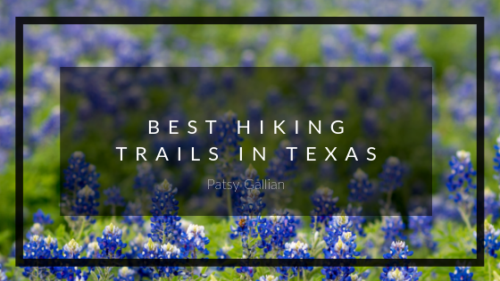 Best Hiking Trails in Texas | Patsy Gallian